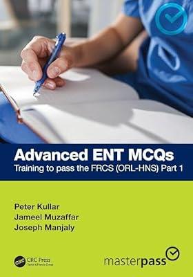 ADVANCED ENT MCQS TRAINING TO PASS THE FRCS ORLHNS PART 1 (PB 2025) (Masterpass) by Kullar, Peter; Manjaly, Joseph; Muzaffar, Jameel | Paperback | Otorhinolaryngology (Ent)