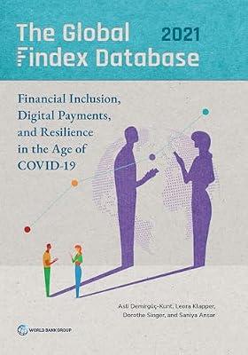 The Global Findex Database 2021: Financial Inclusion, Digital Payments, and Resilience in the Age of Covid-19 by Demirguc-kunt, Asli; Klapper, Leora; Ansar, Saniya; Singer, Dorothe | Paperback | Business & Economics