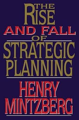 The Rise and Fall of Strategic Planning by Mintzberg, Henry | Paperback | Business & Economics