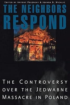 The Neighbors Respond: The Controversy over the Jedwabne Massacre in Poland | Paperback | History