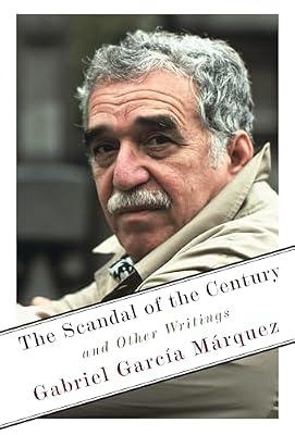The Scandal of the Century: And Other Writings by García Márquez, Gabriel | Hardcover | Language Arts & Disciplines