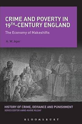 Crime and Poverty in 19th-Century England: The Economy of Makeshifts (History of Crime, Deviance and Punishment) by Ager, A.W. | Paperback | History