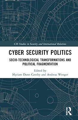 Cyber Security Politics: Socio-Technological Transformations and Political Fragmentation (CSS Studies in Security and International Relations) | Paperback | Politics And Government