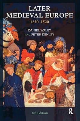 Later Medieval Europe: 1250-1520 (From St Louise to Luther) by Waley, Daniel; Denley, Peter | Paperback | History
