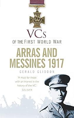 VCs of the First World War: Arras and Messines 1917 by Gliddon, Gerald | Paperback | British & Irish History