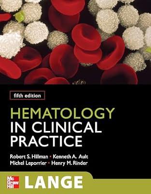 Hematology in Clinical Practice (LANGE Clinical Medicine) by Hillman, Robert S.; Leporrier, Michel, M.D.; Ault, Kenneth A., M.D.; Rinder, Henry M., M.D. | Paperback | Medical