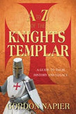 A to Z of the Knights Templar: A Guide to Their History and Legacy by Napier, Gordon | Paperback | Religion