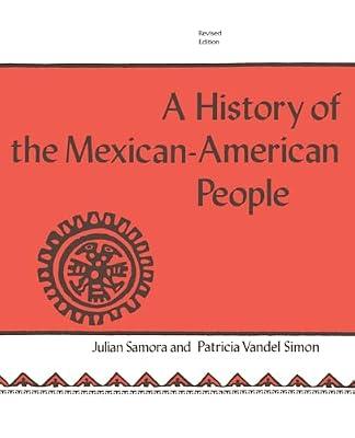 A History of the Mexican-American People: Revised Edition (From the Vatican Observatory and the Center for Theology and) by Vandel Simon, Patricia; Samora, Julian | Paperback | Social & Cultural History