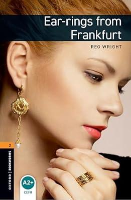 Oxford Bookworms Library: Level 2:: Ear-rings from Frankfurt: Level 2: 700-Word Vocabulary (Oxford Bookworms ELT) by Wright, Reg | Paperback | Elt Graded Readers