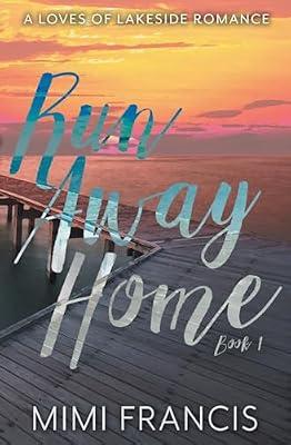 Run Away Home: 1 (Loves of Lakeside) by Francis, Mimi | Paperback | Adult & Contemporary Romance
