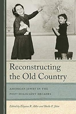 Reconstructing The Old Country: American Jewry in the Post-Holocaust Decades | Paperback | Social & Cultural History