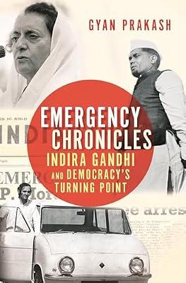 Emergency Chronicles: Indira Gandhi and Democracy's Turning Point by Prakash, Gyan | Paperback | History