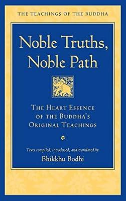 Noble Truths, Noble Path: The Heart Essence of the Buddha's Original Teachings (Teachings of the Buddha) | Paperback | Religion