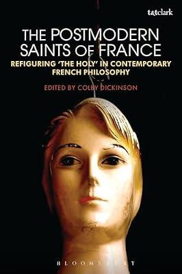 The Postmodern Saints of France: Refiguring the Holy in Contemporary French Philosophy | Paperback | Religion