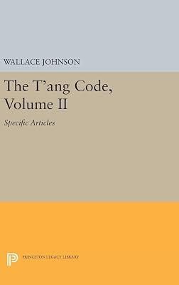 The T'ang Code, Volume II: Specific Articles | Hardcover | History 2