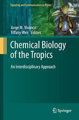 Chemical Biology of the Tropics: An Interdisciplinary Approach: 8 (Signaling and Communication in Plants) | Hardcover | Plant Ecology