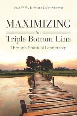 Maximizing the Triple Bottom Line Through Spiritual Leadership by Fry, Louis W.; Nisiewicz, Melissa Sadler | Hardcover | Business & Economics