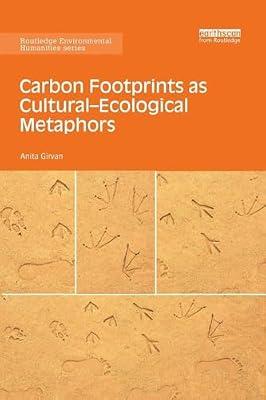 Carbon Footprints As Cultural-Ecological Metaphors (Routledge Environmental Humanities) by Girvan, Anita | Paperback | Business & Economics