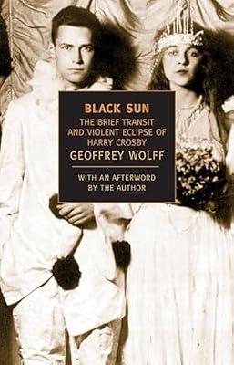 Black Sun: The Brief Transit and Violent Eclipse of Harry Crosby (New York Review Books Classics) by Wolff, Geoffrey | Paperback | Biography & Autobiography