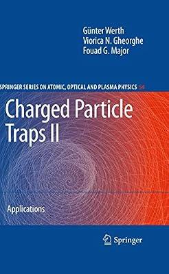 Charged Particle Traps II: Applications: 54 (Springer Series on Atomic, Optical, and Plasma Physics) by Gheorghe, Viorica N.; Major, Fouad G.; Werth, Günther | Hardcover | Atomic & Molecular Physics