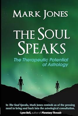 The Soul Speaks: The Therapeutic Potential of Astrology by Jones, Mark | Paperback | Body
