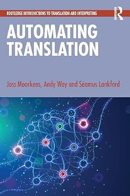 Automating Translation (Routledge Introductions to Translation and Interpreting) by Lankford, Samus; Moorkens, Joss; Way, Andy | Paperback | Language Arts & Disciplines