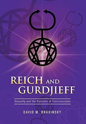 Reich and Gurdjieff: Sexuality and the Evolution of Consciousness by Brahinsky, David M | Hardcover | Impact Of Science & Technology On Society