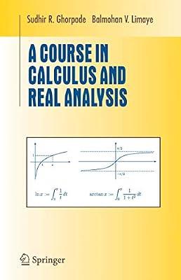 Old Edition - A Course in Calculus and Real Analysis (Undergraduate Texts in Mathematics) by GHORPADE S R; Limaye, Balmohan V. | Hardcover | Calculus