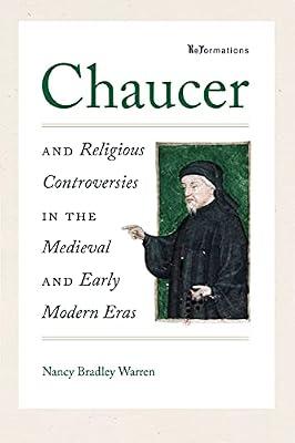 Chaucer and Religious Controversies in the Medieval and Early Modern Eras (Reformations: Medieval and Early Modern) by Warren, Nancy Bradley | Hardcover | History