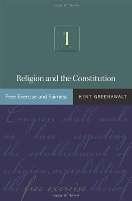 Religion and the Constitution V 1: Free Exercise and Fairness by Greenawalt, Kent | Hardcover | Constitutional & Administrative Law