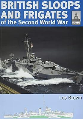 ShipCraft 27 - British Sloops and Frigates of the Second World War by Brown, Les | Paperback | Crafts & Hobbies