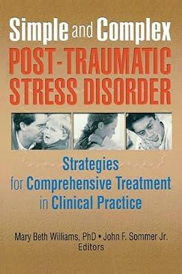 Simple and Complex Post-Traumatic Stress Disorder: Strategies for Comprehensive Treatment in Clinical Practice | Paperback | Medical