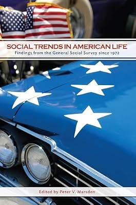 Social Trends in American Life: Findings from the General Social Survey Since 1972 | Hardcover | Social Science