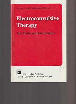 Electroconvulsive Therapy: The Myths and the Realities by Endler, N.E.; Persad, E. | Hardcover