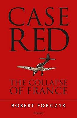 Case Red: The Collapse of France by Forczyk, Robert | Paperback | History