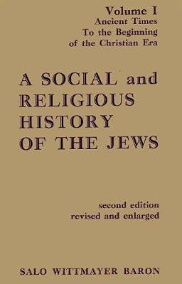 A Social and Religious History of the Jews: Ancient Times to the Beginning of the Christian Era: 01 by Baron, Salo Wittmayer | Hardcover | Nostalgia: General