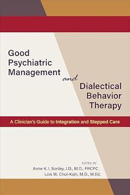 Good Psychiatric Management and Dialectical Behavior Therapy: A Clinician's Guide to Integration and Stepped Care | Paperback | Psychiatry