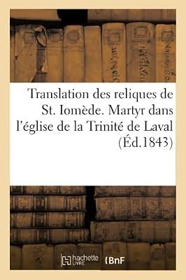 Translation Des Reliques de St. Iomède. Martyr de Nom Propre Dans l'Église de la Trinité de Laval by Sans Auteur | Paperback | European History
