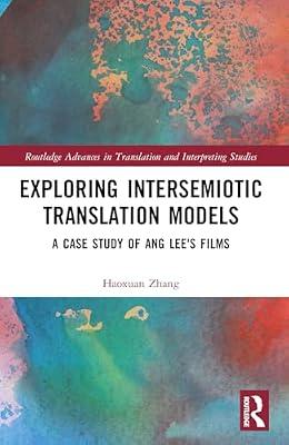 Exploring Intersemiotic Translation Models: A Case Study of Ang Lee's Films (Routledge Advances in Translation and Interpreting Studies) by Zhang, Haoxuan | Paperback | Language Arts & Disciplines