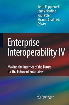 Enterprise Interoperability IV: Making the Internet of the Future for the Future of Enterprise: 5 (Proceedings of the I-ESA Conferences) | Hardcover | Production Engineering