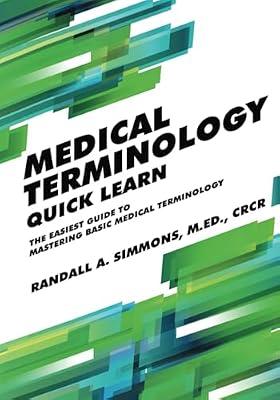 Medical Terminology Quick Learn: The Easiest Guide to Mastering Basic Medical Terminology by Simmons, Randall | Paperback | Medical