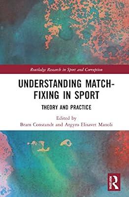 Understanding Match-Fixing in Sport: Theory and Practice (Routledge Research in Sport and Corruption) | Paperback | Jurisprudence And General Issues