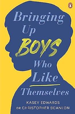 Bringing Up Boys Who Like Themselves by Edwards, Kasey; Scanlon, Christopher | Paperback | Advice On Parenting