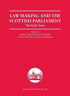 Law Making and the Scottish Parliament: The Early Years (Edinburgh Studies in Law, 9) | Hardcover | Law