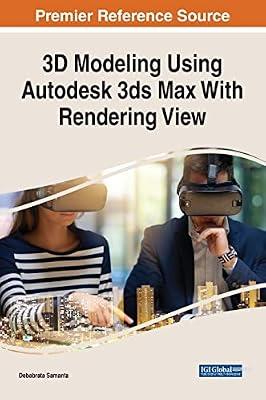 3d Modeling Using Autodesk 3ds Max With Rendering View (Advances in Web Technologies and Engineering) | Hardcover | Computers