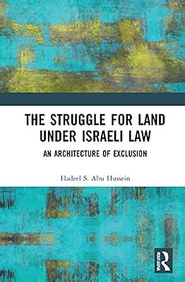 The Struggle for Land Under Israeli Law: An Architecture of Exclusion by Abu Hussein, Hadeel S. | Paperback | Regional