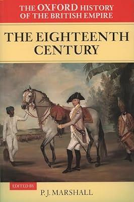 The Oxford History of the British Empire: The Eighteenth Century: VOL. II by P. J. Marshall; Alaine Low; William Roger Louis | Paperback | General And World History