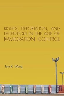 Rights, Deportation, and Detention in the Age of Immigration Control by Wong, Tom K. | Hardcover | Political Science