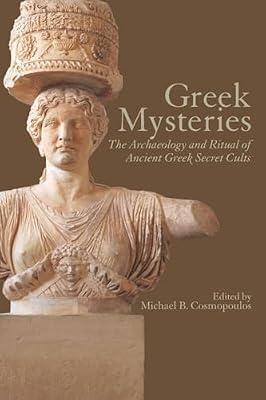 Greek Mysteries: The Archaeology and Ritual of Ancient Greek Secret Cults | Paperback | History