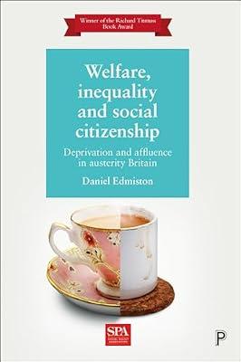 Welfare, Inequality and Social Citizenship: Deprivation and Affluence in Austerity Britain by Edmiston, Daniel | Paperback | United Kingdom